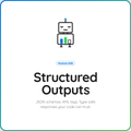 Coming Soon: Structured Outputs
