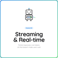 Coming Soon: Streaming & Real-time