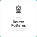 Coming Soon: Router Patterns