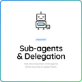 Coming Soon: Sub-agents & Delegation