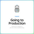 Coming Soon: Going to Production
